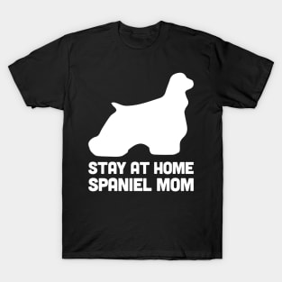 Spaniel - Funny Stay At Home Dog Mom T-Shirt